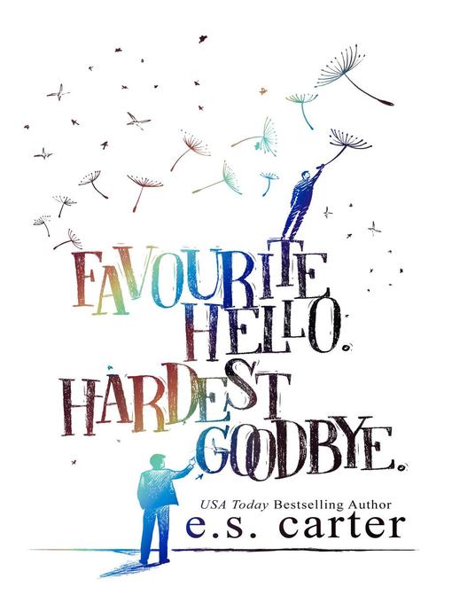 Title details for Favourite Hello. Hardest Goodbye. by E.S. Carter - Available